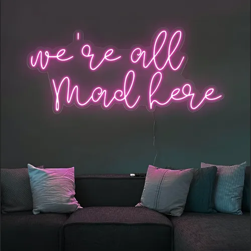 We're All Mad Here Neon Sign - Custom Flying Discs
