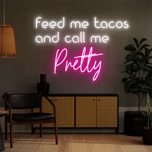 Feed Me Tacos And Call Me Pretty Neon Sign - Custom Flying Discs