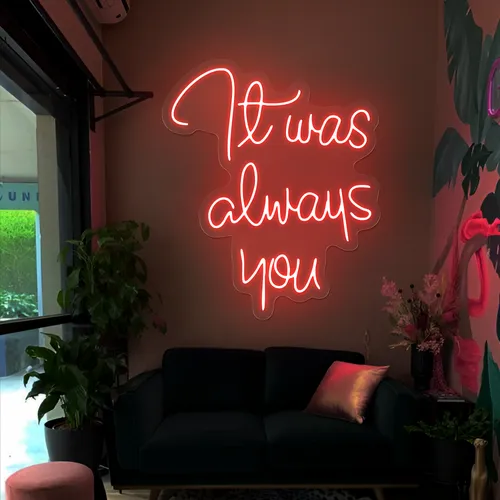 It Was Always You Neon Sign - Custom Flying Discs