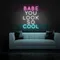 BABE YOU LOOK SO COOL Neon Sign - Custom Flying Discs