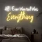 All I Ever Wanted Was Everything Neon Sign - Custom Flying Discs
