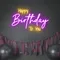 Bright Happy Birthday Neon Sign - Custom Flying Discs